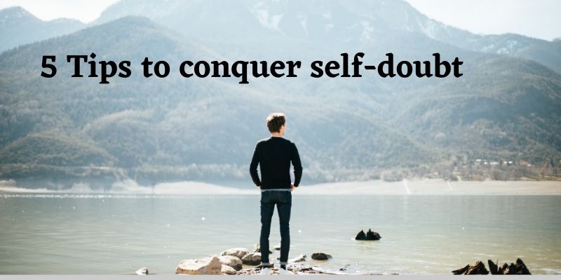 5 Tips to conquer self-doubt
